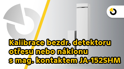 Kalibrace bezdrátového detektoru otřesu nebo náklonu s magnetickým kontaktem JA-152SHM